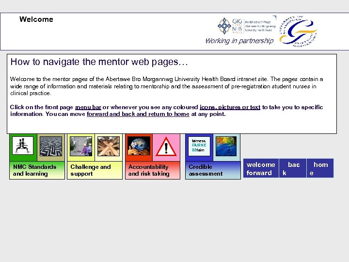 Welcome Working in partnership How to navigate the mentor web pages… Welcome to the