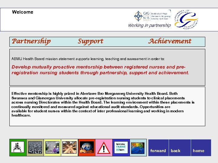Welcome Working in partnership Partnership Support Achievement ABMU Health Board mission statement supports learning,