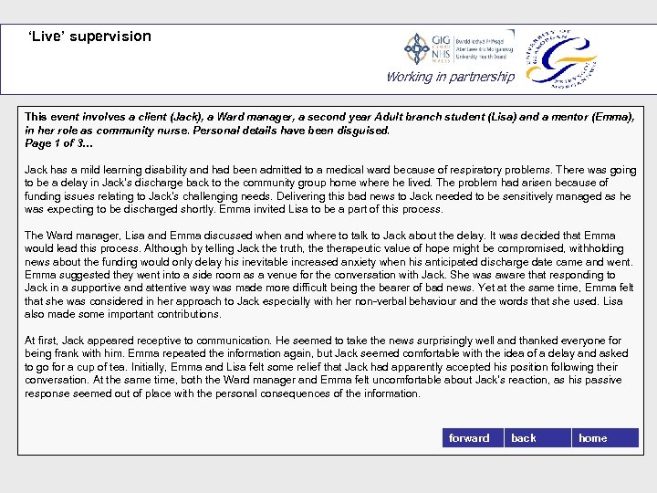 ‘Live’ supervision Working in partnership This event involves a client (Jack), a Ward manager,