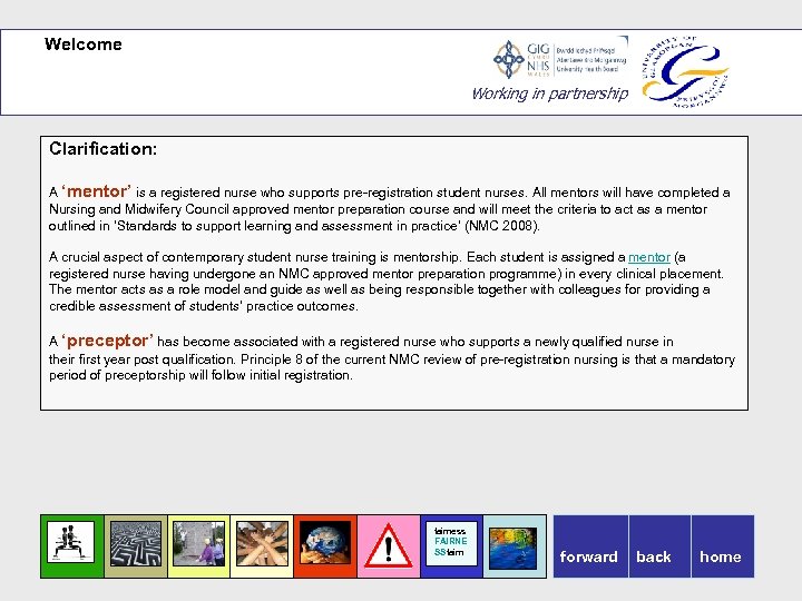 Welcome Working in partnership Clarification: A ‘mentor’ is a registered nurse who supports pre-registration