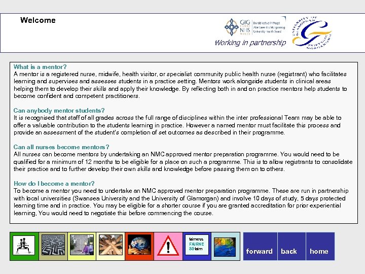 Welcome Working in partnership What is a mentor? A mentor is a registered nurse,