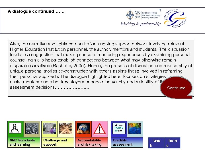 A dialogue continued……. Working in partnership Also, the narrative spotlights one part of an