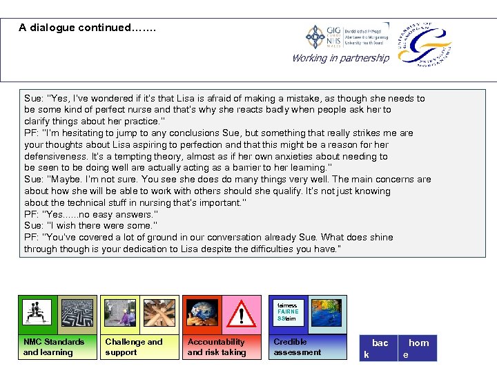 A dialogue continued……. Working in partnership Sue: ‘‘Yes, I’ve wondered if it’s that Lisa