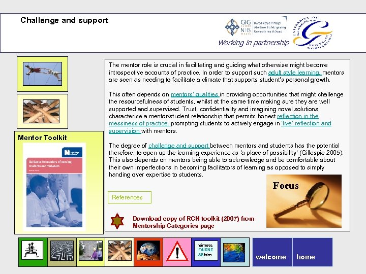 Challenge and support Working in partnership The mentor role is crucial in facilitating and