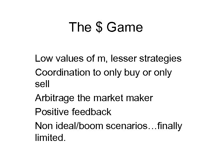 The $ Game Low values of m, lesser strategies Coordination to only buy or