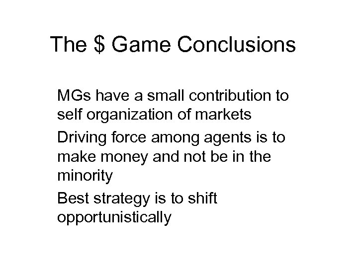 The $ Game Conclusions MGs have a small contribution to self organization of markets