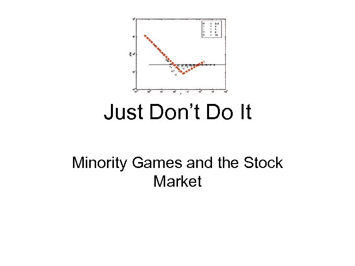 Just Don’t Do It Minority Games and the Stock Market 