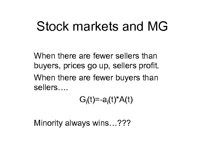 Stock markets and MG When there are fewer sellers than buyers, prices go up,