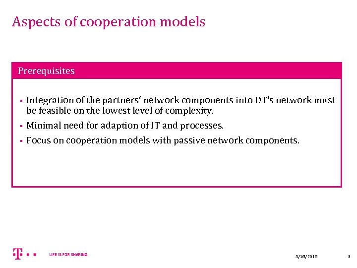 Aspects of cooperation models Prerequisites § § § Integration of the partners‘ network components