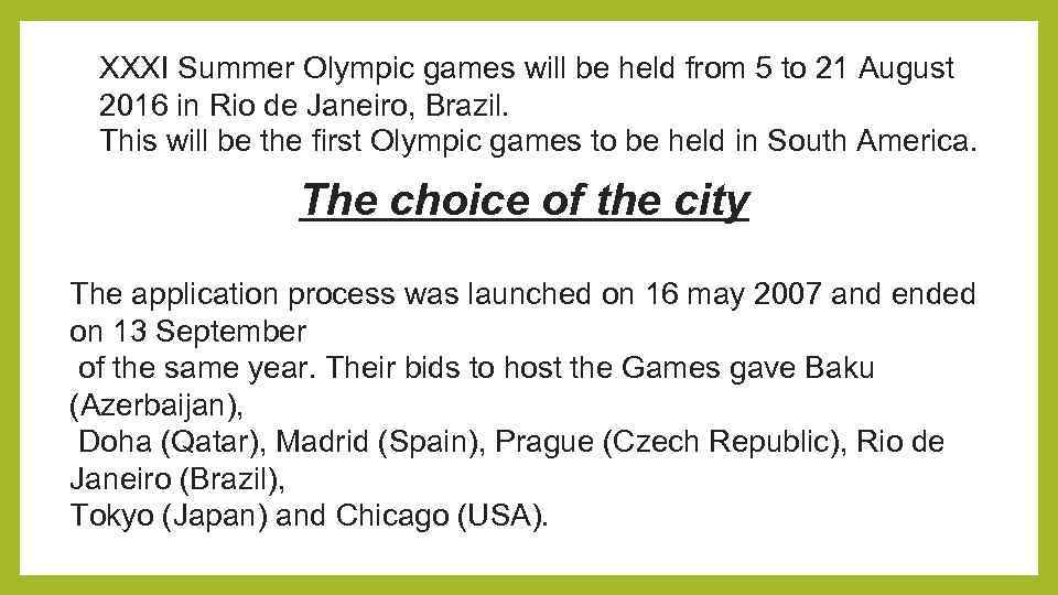 XXXI Summer Olympic games will be held from 5 to 21 August 2016 in