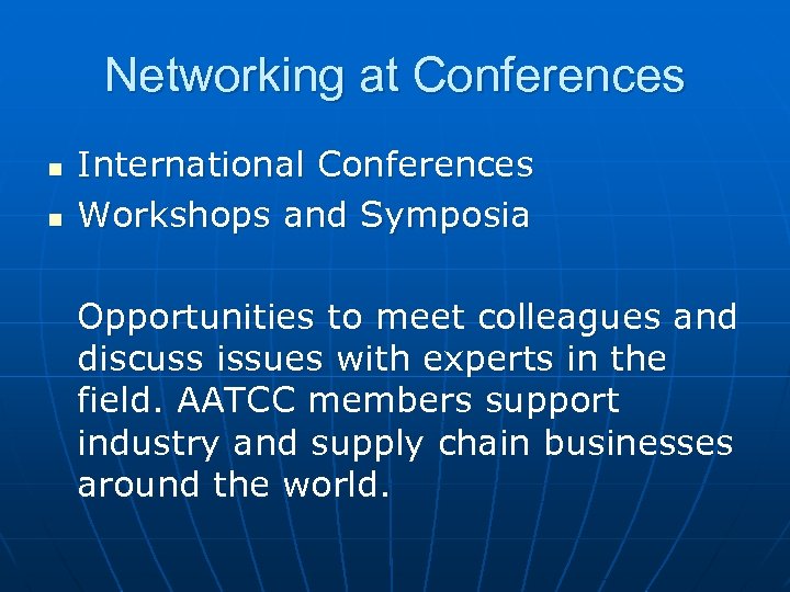 Networking at Conferences n n International Conferences Workshops and Symposia Opportunities to meet colleagues