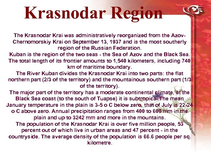 Krasnodar Region The Krasnodar Krai was administratively reorganized from the Azov. Chernomorskiy Krai on