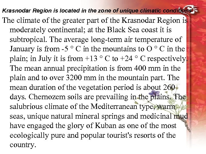 Krasnodar Region is located in the zone of unique climatic conditions The climate of