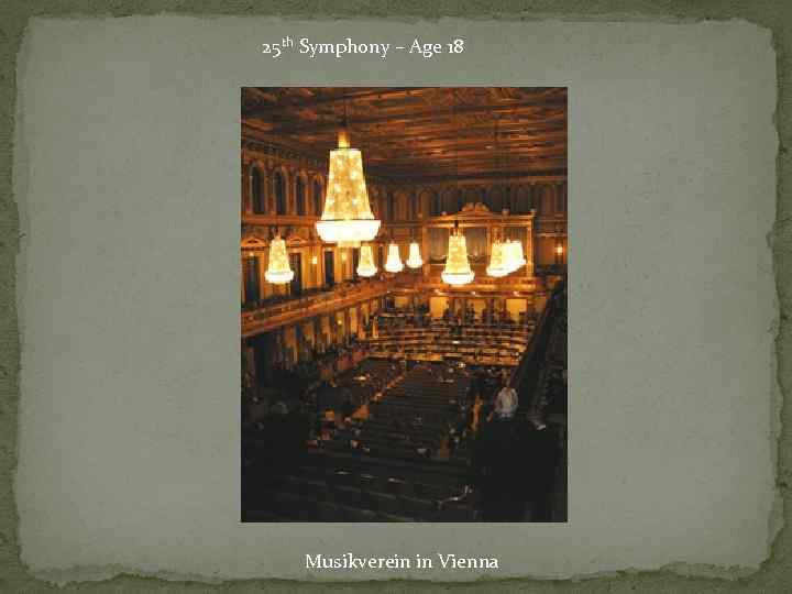 25 th Symphony – Age 18 Musikverein in Vienna 