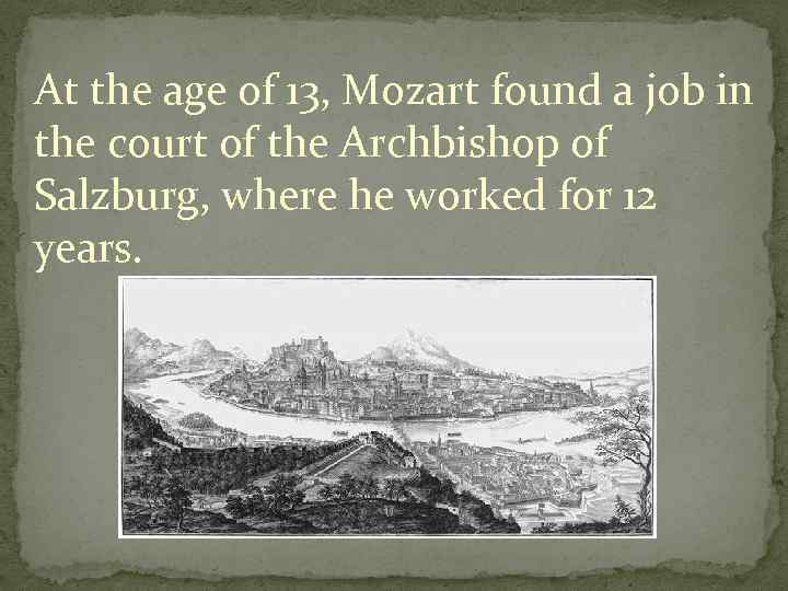 At the age of 13, Mozart found a job in the court of the