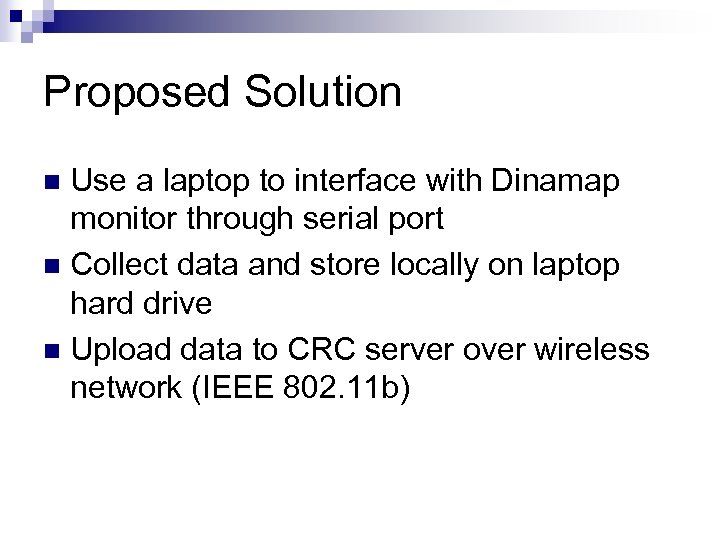 Proposed Solution Use a laptop to interface with Dinamap monitor through serial port n