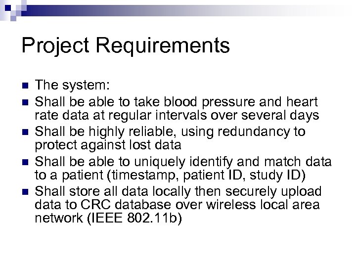 Project Requirements n n n The system: Shall be able to take blood pressure