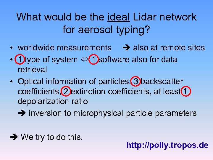 What would be the ideal Lidar network for aerosol typing? • worldwide measurements also
