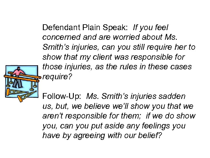 Defendant Plain Speak: If you feel concerned and are worried about Ms. Smith’s injuries,