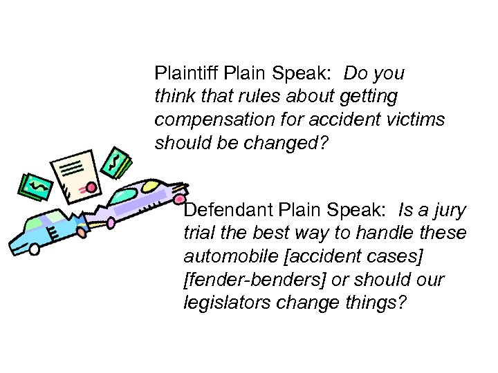 Plaintiff Plain Speak: Do you think that rules about getting compensation for accident victims