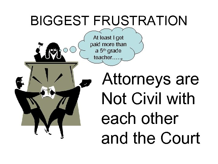 BIGGEST FRUSTRATION At least I get paid more than a 5 th grade teacher……