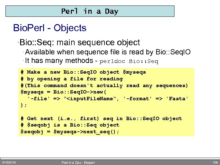 Perl in a Day Bio. Perl - Objects ·Bio: : Seq: main sequence object