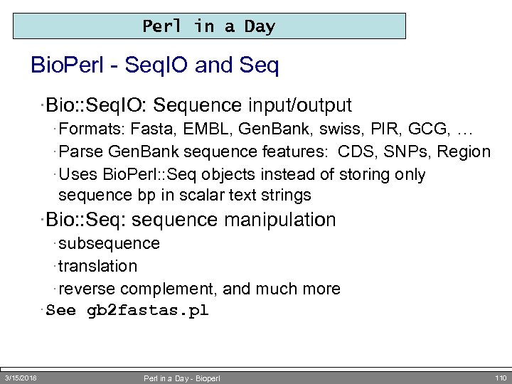 Perl in a Day Bio. Perl - Seq. IO and Seq ·Bio: : Seq.