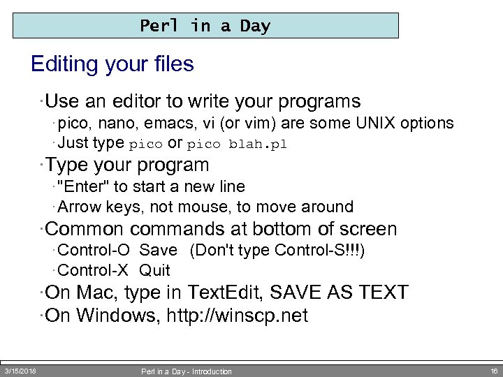 Perl in a Day Editing your files ·Use an editor to write your programs
