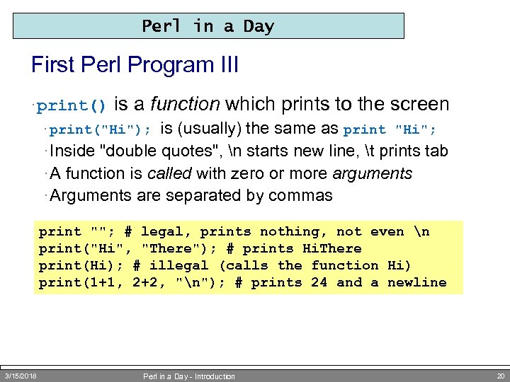 Perl in a Day First Perl Program III · print() is a function which