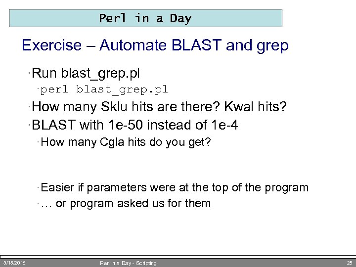 Perl in a Day Exercise – Automate BLAST and grep ·Run blast_grep. pl ·