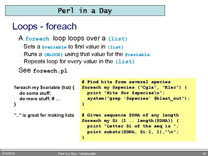 Perl in a Day Loops - foreach · A foreach loops over a (list)