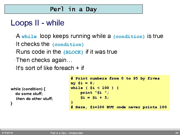 Perl in a Day Loops II - while · A while loop keeps running