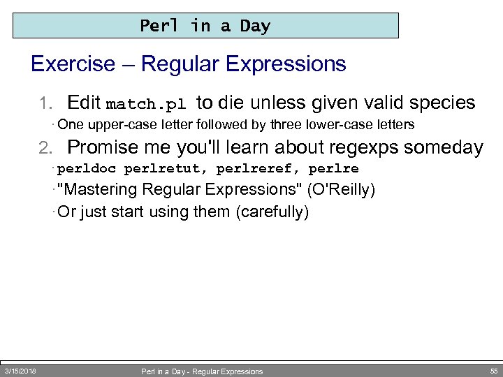 Perl in a Day Exercise – Regular Expressions 1. Edit match. pl to die