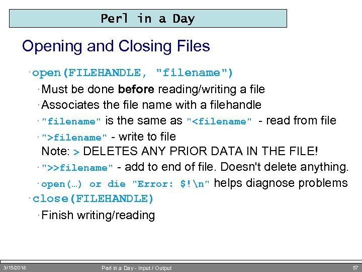 Perl in a Day Opening and Closing Files · open(FILEHANDLE, 