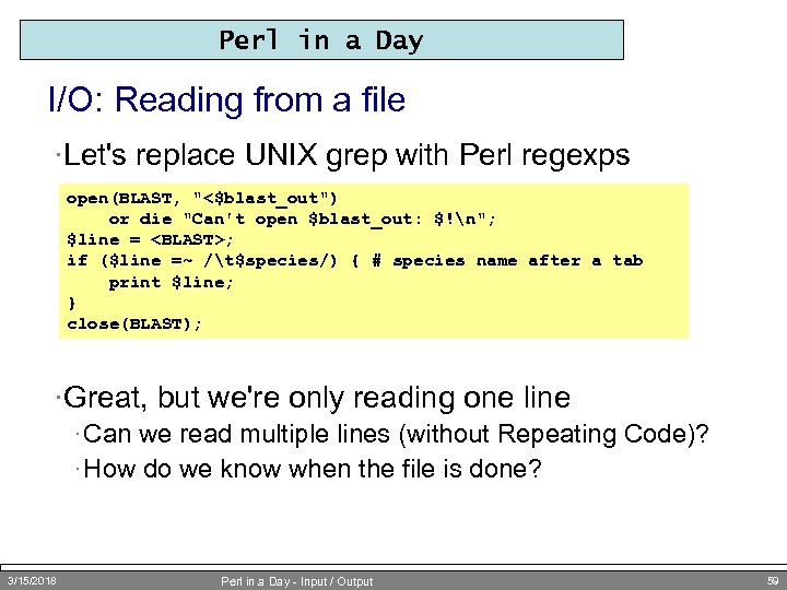 Perl in a Day I/O: Reading from a file ·Let's replace UNIX grep with