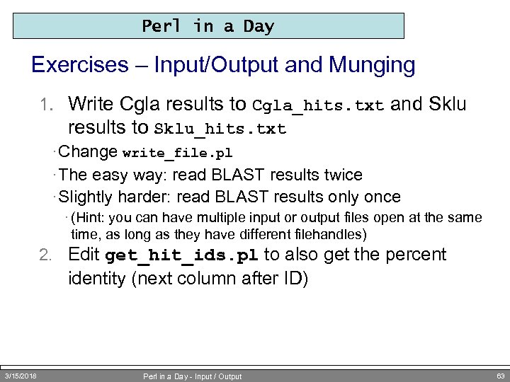 Perl in a Day Exercises – Input/Output and Munging 1. Write Cgla results to