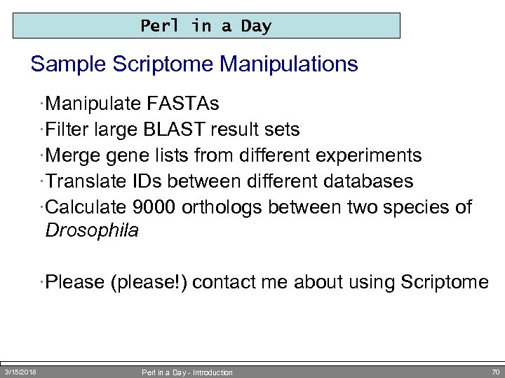 Perl in a Day Sample Scriptome Manipulations ·Manipulate FASTAs ·Filter large BLAST result sets