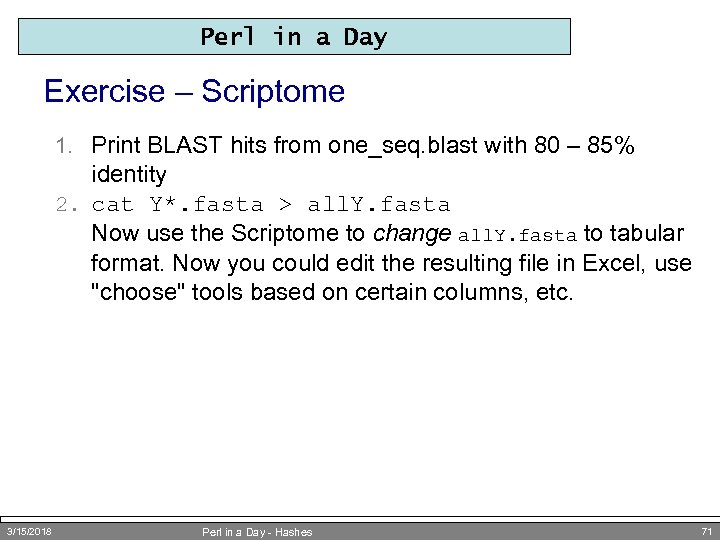 Perl in a Day Exercise – Scriptome 1. Print BLAST hits from one_seq. blast
