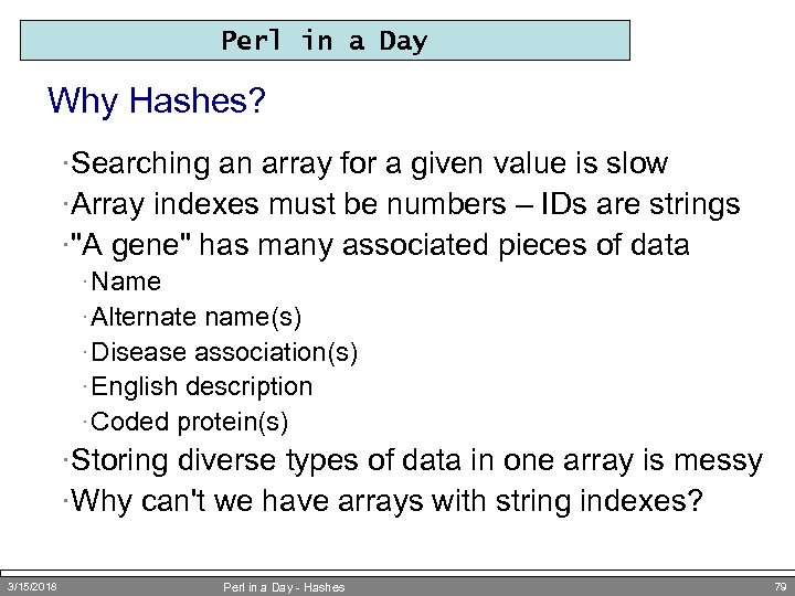 Perl in a Day Why Hashes? ·Searching an array for a given value is
