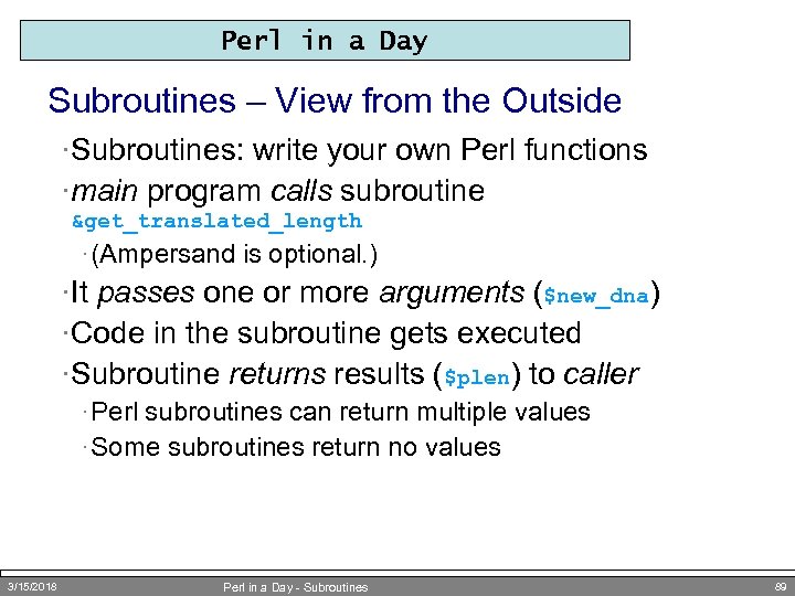 Perl in a Day Subroutines – View from the Outside ·Subroutines: write your own