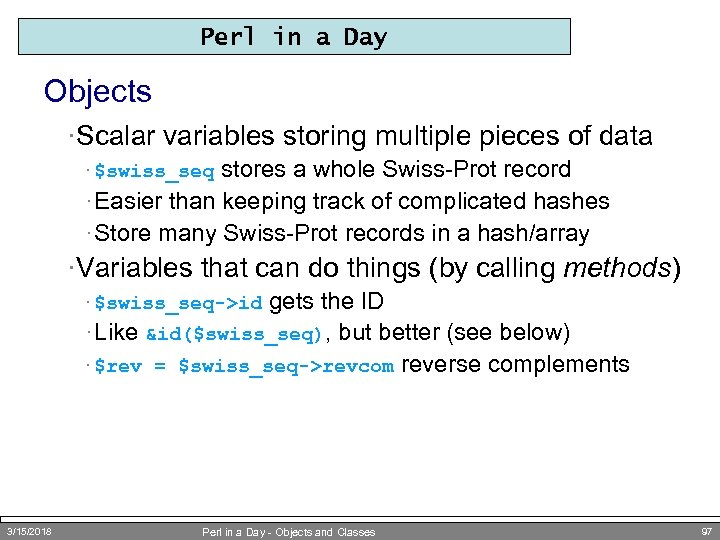 Perl in a Day Objects ·Scalar variables storing multiple pieces of data stores a