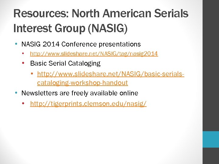 Resources: North American Serials Interest Group (NASIG) • NASIG 2014 Conference presentations • http: