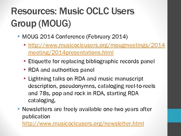 Resources: Music OCLC Users Group (MOUG) • MOUG 2014 Conference (February 2014) • http: