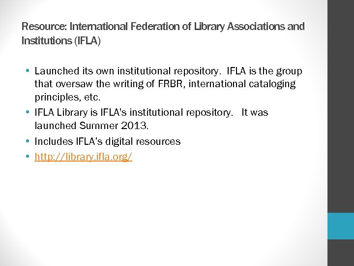 Resource: International Federation of Library Associations and Institutions (IFLA) • Launched its own institutional