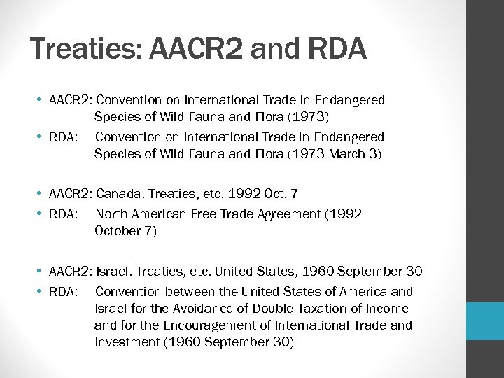 Treaties: AACR 2 and RDA • AACR 2: Convention on International Trade in Endangered