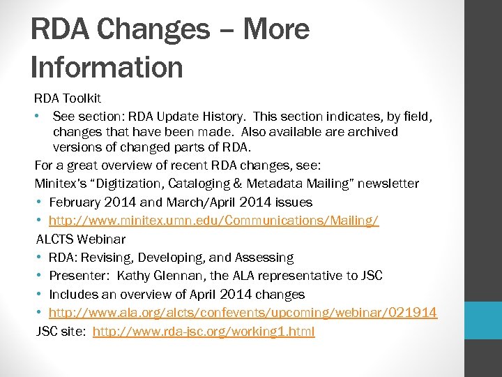 RDA Changes – More Information RDA Toolkit • See section: RDA Update History. This