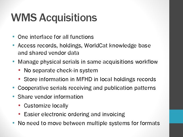 WMS Acquisitions • One interface for all functions • Access records, holdings, World. Cat