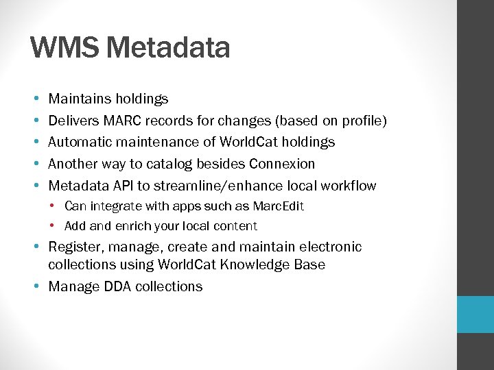 WMS Metadata • • • Maintains holdings Delivers MARC records for changes (based on