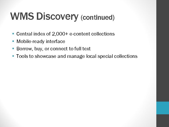 WMS Discovery (continued) • • Central index of 2, 000+ e-content collections Mobile-ready interface