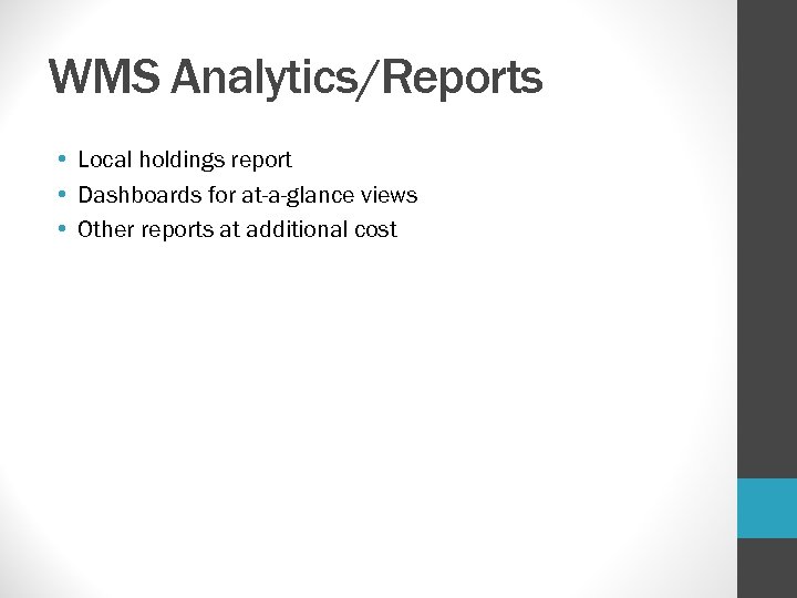 WMS Analytics/Reports • Local holdings report • Dashboards for at-a-glance views • Other reports